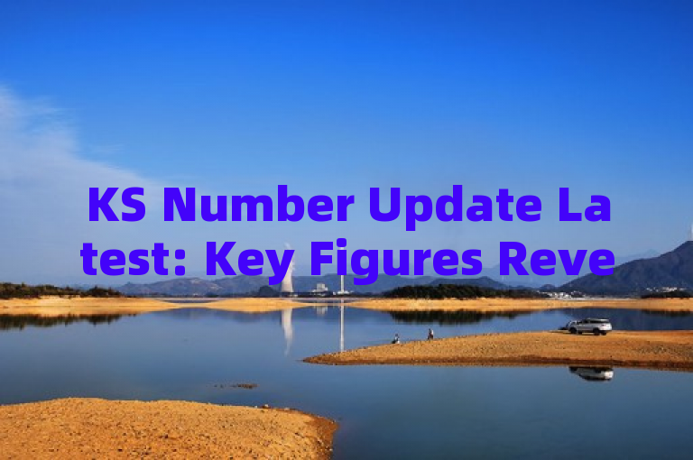 KS Number Update Latest: Key Figures Revealed